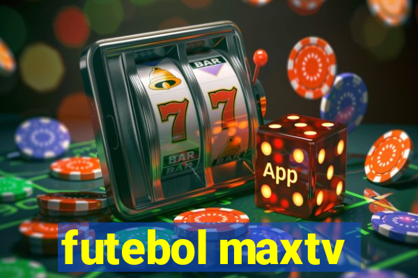 futebol maxtv